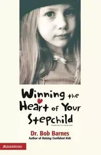 Winning the Heart of Your Stepchild - Robert G. Barnes