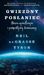 Gwiezdny posłaniec. Nasza cywilizacja... - Neil Tyson deGrasse