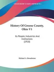 History Of Greene County, Ohio V1 - Michael A. Broadstone