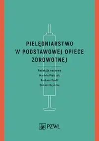 Pielęgniarstwo w podstawowej opiece zdrowotnej - Mariola Pietrzak, Barbara Knoff, Tomasz Kryczka