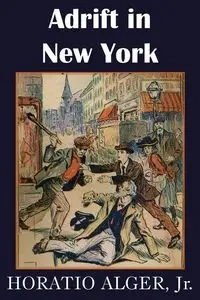 Adrift in New York, Tom and Florence Braving the World - Alger Horatio Jr.