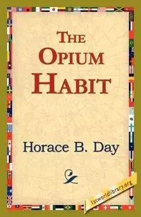 The Opium Habit - Horace B. Day
