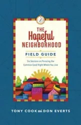 The Hopeful Neighborhood Field Guide - Tony Cook