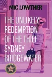 The Unlikely Redemption of the Thief Sydney Bridgewater - Lowther Mic