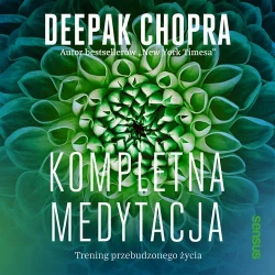 audiobook Kompletna medytacja. Trening przebudzonego życia - Deepak Chopra
