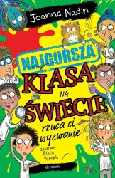 Najgorsza klasa na świecie rzuca ci wyzwanie - Joanna Nadin