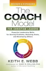 The Coach Model for Christian Leaders - Keith E. Webb