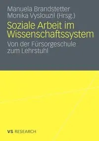 Soziale Arbeit im Wissenschaftssystem - Brandstetter Manuela