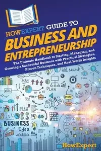 HowExpert Guide to Business and Entrepreneurship - HowExpert