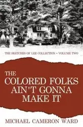 The Colored Folks Ain't Gonna Make It - Ward Michael Cameron