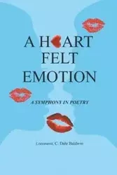 A Heart Felt Emotion - Dale Baldwin Literaturist C.