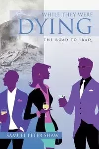 While They Were Dying - Samuel Peter Shaw