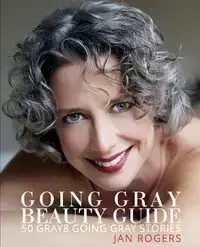 Going Gray Beauty Guide - Jan Rogers  Westfall