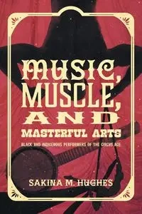 Music, Muscle, and Masterful Arts - Hughes Sakina M.