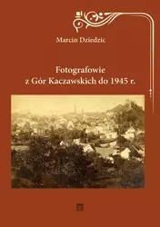 Fotografowie z Gór Kaczawskich do 1945 r. - Marcin Dziedzic
