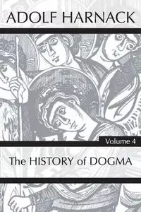 History of Dogma, Volume 4 - Harnack Adolf