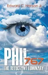 Phil767 the Reluctant Luminary - Edward C. Hanson Jr