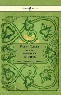 Fairy Tales From The Arabian Nights - Illustrated by John D. Batten - Dixon E.