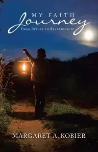 My Faith Journey - Margaret A. Kobier