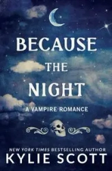 Because the Night - Scott Kylie