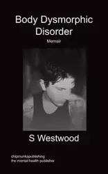 Body Dysmorphic Disorder - Memoir - Westwood S