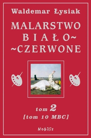 Malarstwo Biało-Czerwone T.2 (MBC T.10) - Waldemar Łysiak