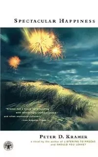 Spectacular Happiness - Peter D. Kramer