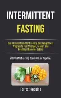 Intermittent Fasting - Forrest Robbins