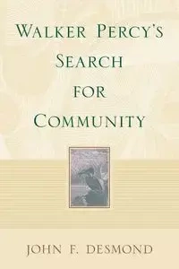 Walker Percy's Search for Community - F. Desmond John