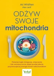 Odżyw swoje mitochondria - Ari Whitten