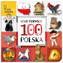 Moje Pierwsze 100 Słów. Polska - opracowanie zbiorowe