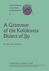 A Grammar of the Kolokuma Dialect of Ijo - Kay Williamson