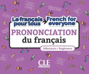 La prononciation du français French for everyone - A1/A2 + audio online - Xavier Lemerle, Jouannin Annelise