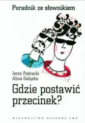 Gdzie postawić przecinek? Poradnik ze słownikiem - Jerzy Podracki, Alina Gałązka