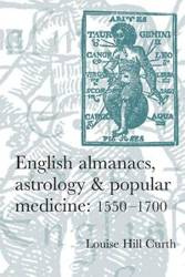 English almanacs, astrology and popular medicine, 1550-1700 - Louise Hill-Curth