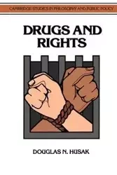 Drugs and Rights - Douglas N. Husak