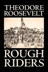 Rough Riders by Theodore Roosevelt, Biography & Autobiography - Historical - Roosevelt Theodore