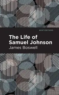 The Life of Samuel Johnson - James Boswell