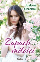 Zapach miłości - Justyna Chrobak, Marta Akuszewska