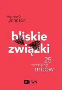 Bliskie związki. 25 największych mitów - Matthew Johnson D.