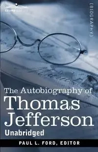 The Autobiography of Thomas Jefferson - Jefferson Thomas