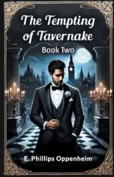 The Tempting of Tavernake Book Two - Oppenheim E. Phillips