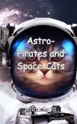 Astro-Pirates and Space-Cats - Scott Jenna
