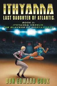 Ithyanna, Last Daughter of Atlantis Book II - Don Edward Cook