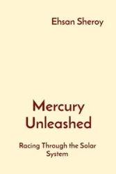 Mercury Unleashed - Sheroy Ehsan