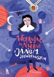 Wędrując po niebie z Janem Heweliuszem - Anna Czerwińska, Joanna Gwis