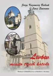 Lwów. Miasto trzech katedr - J. K. Babiak, J. Smirnow