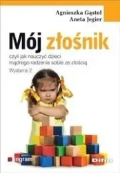 Mój złośnik, czyli jak nauczyć dzieci mądrego.. - Agnieszka Gąstoł, Aneta Jegier