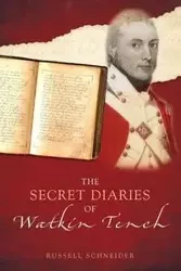 The Secret Diaries of Watkin Tench - Russell Schneider
