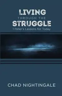 Living Through the Struggle - Chad Nightingale